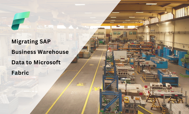 Migrating SAP Business Warehouse Data & Power BI Reports to Microsoft Fabric