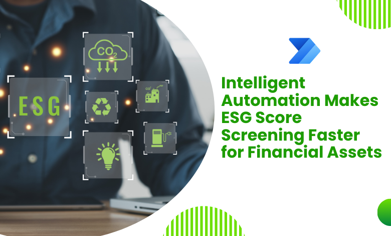 Intelligent Automation Makes ESG Score Screening Faster for Financial Assets