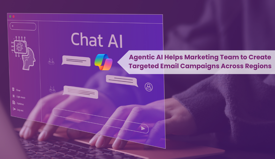 Agentic AI Helps Marketing Team to Create Targeted Email Campaigns Across Regions