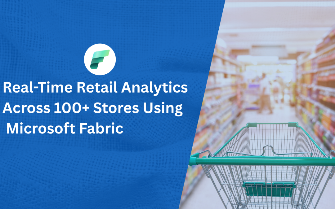 Real-Time Retail Analytics Across 100+ Stores Using Microsoft Fabric